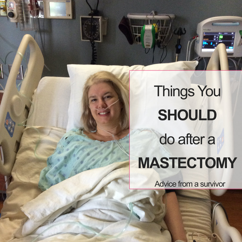 Things You SHOULD Do After a Mastectomy